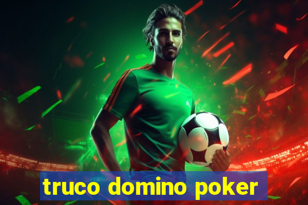 truco domino poker